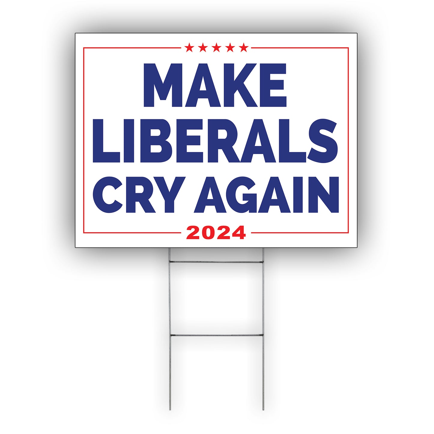 Make Liberals Cry Again 2024 Coroplast Yard Sign