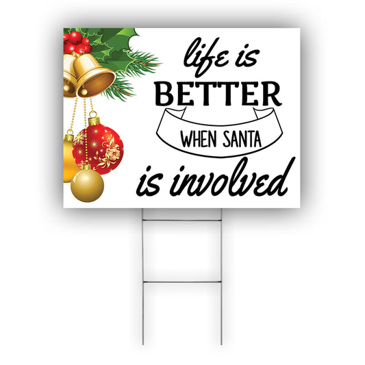 Life Better When Santa Is Involved Coroplast Yard Sign