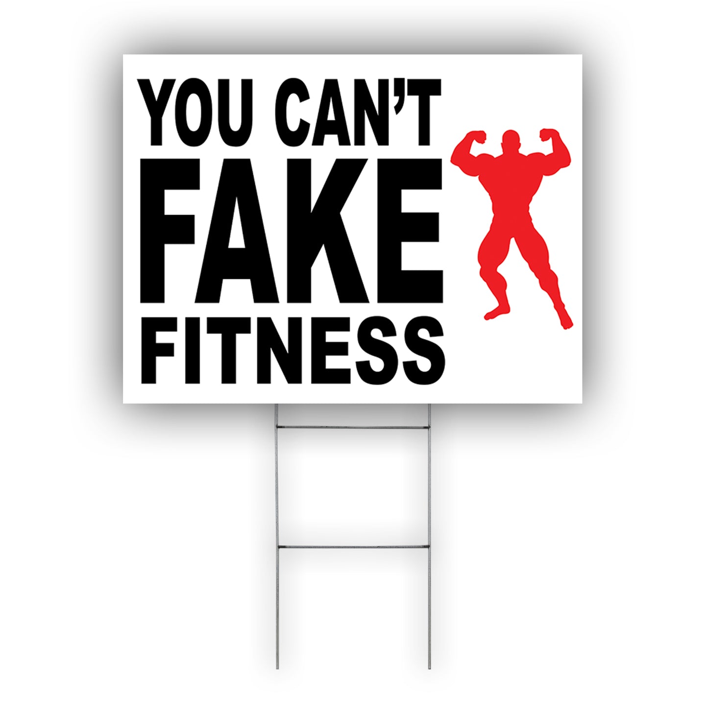 You Can't Fake Fitness Coroplast Yard Sign