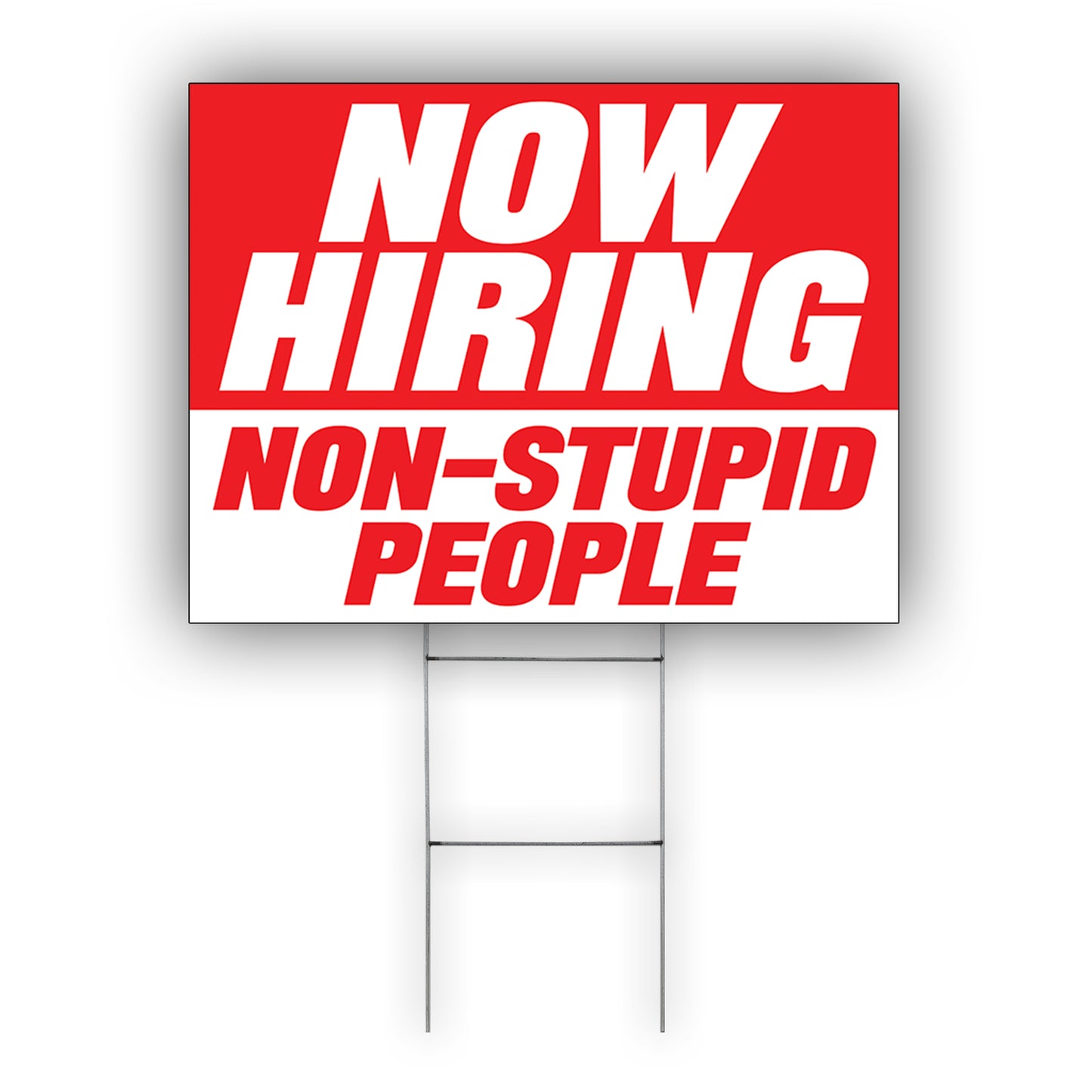 Now Hiring Non-Stupid People Coroplast Yard Sign