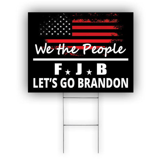 We the people FJB let's go brandon coroplast yard sign