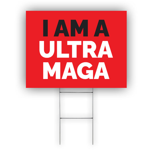 I Am Ultra Maga Coroplast Yard Sign
