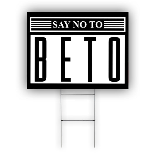 Say Not To Beto O'Rourke Coroplast Yard Sign