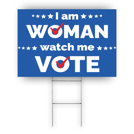 I Am Woman Watch Me Vote Coroplast Yard Sign