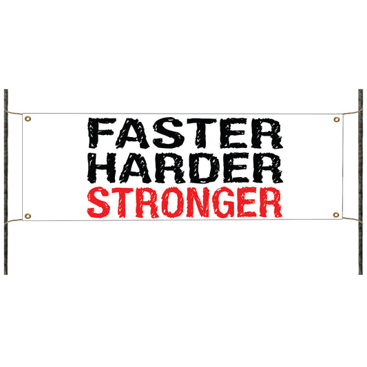 Faster harder stronger vinyl printed banner sign