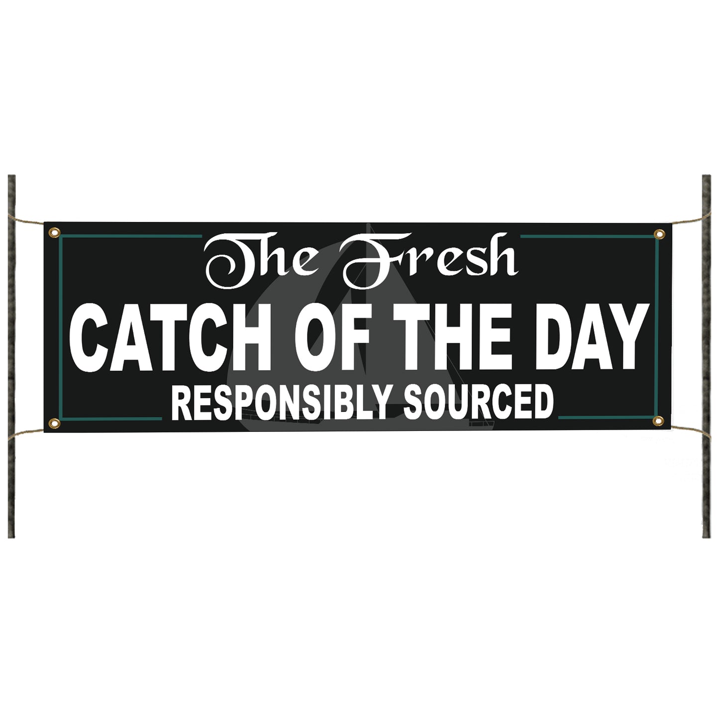 The fresh catch of the day responsibly sourced vinyl printed banner sign