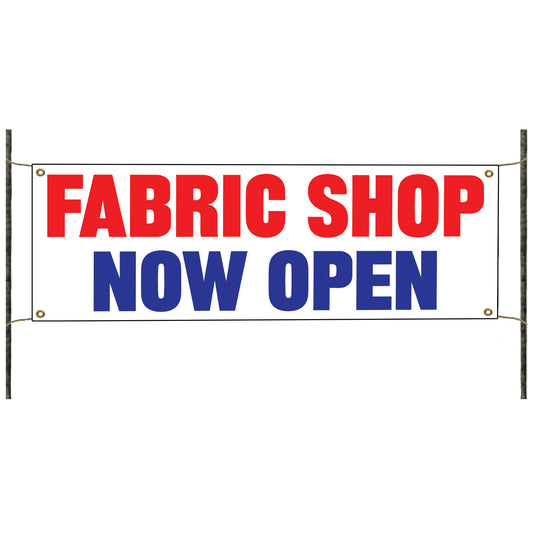Fabric shop now open vinyl printed banner sign
