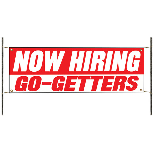 Now hiring go getters vinyl printed banner sign