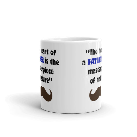 The Heart Of A Father Is The Masterpiece Of Nature Coffee Tea Ceramic Mug/Cup