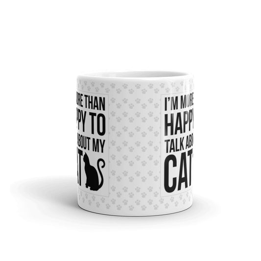 I'm More Than Happy To Talk My Cat Coffee Tea Ceramic Mug/Cup