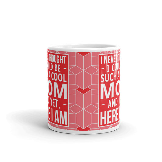 I Never Thought I Could Be Such A Cool Mom Coffee Tea Ceramic Mug/Cup