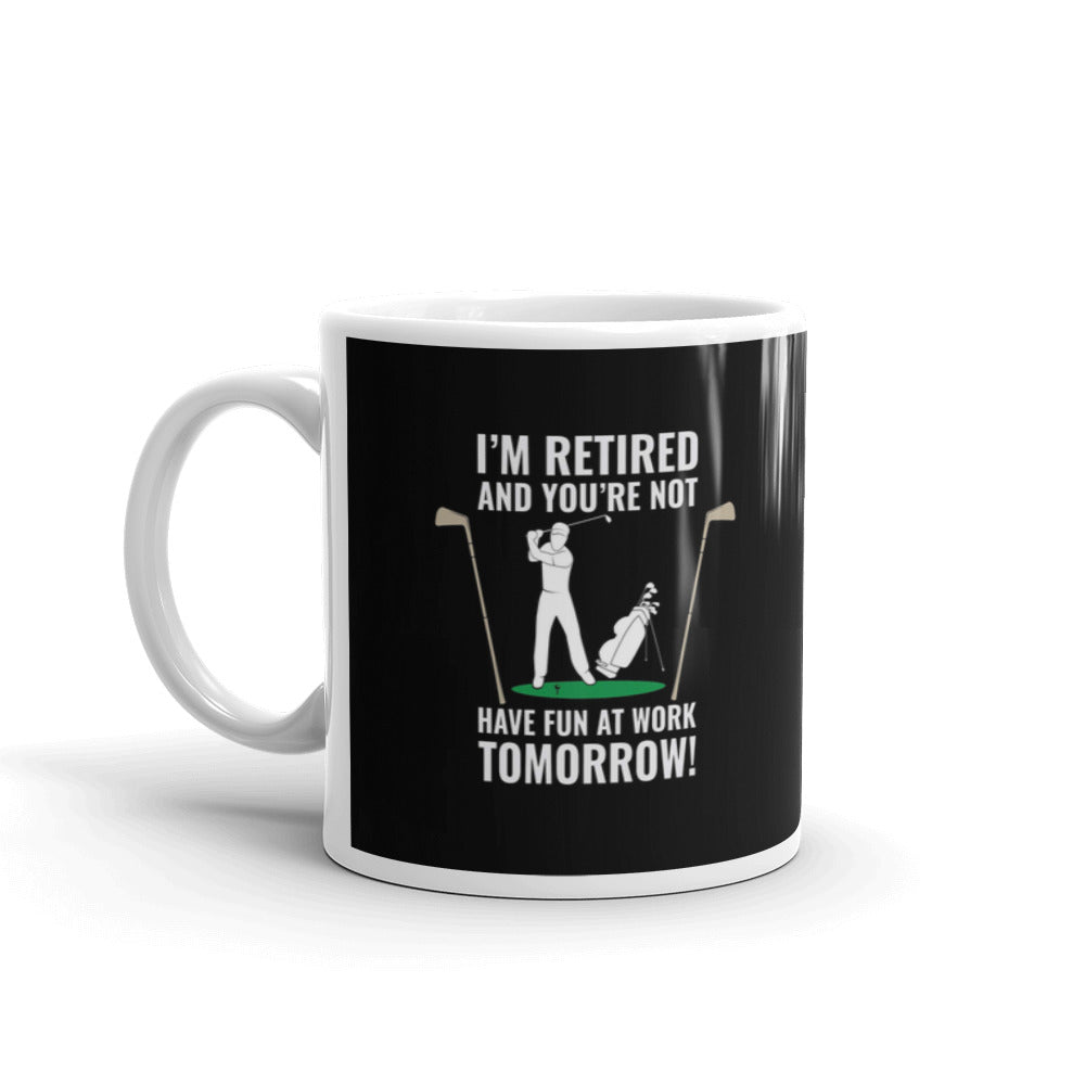 I'm Retired And You're Not Retirement Gifts Coffee Tea Ceramic Mug/Cup