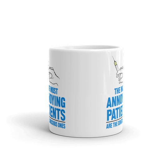 The Most Annoying Patients Are The Conscious Ones Coffee Tea Ceramic Mug/Cup
