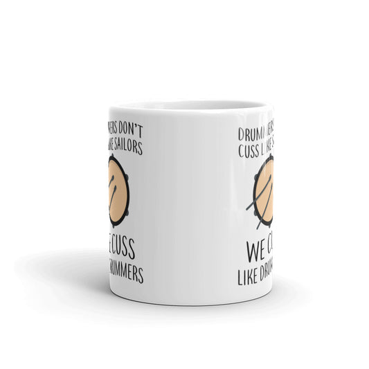 Drummers Don't Cuss Like Sailors We Cuss Like Coffee Tea Ceramic Mug/Cup