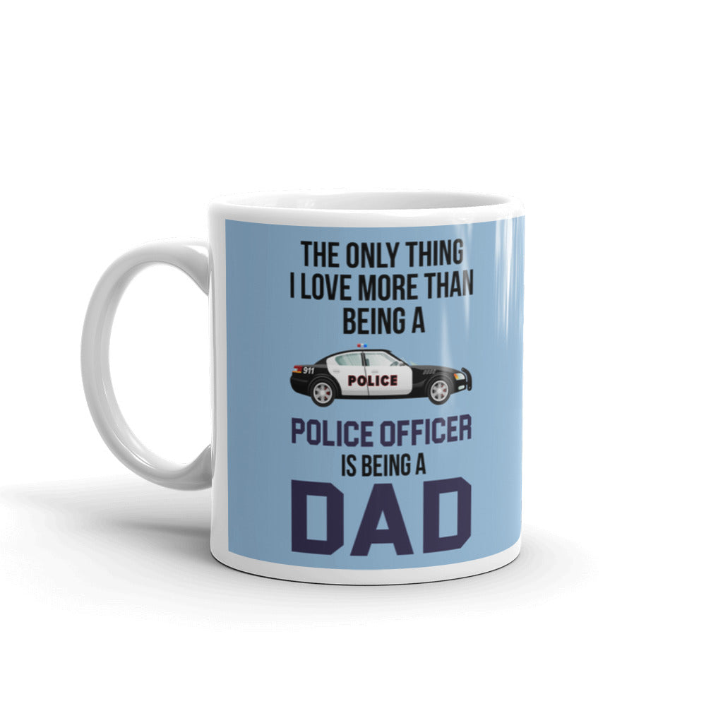 The Only Thing I Love More Than Being A Police Officer Coffee Tea Ceramic Mug/Cup