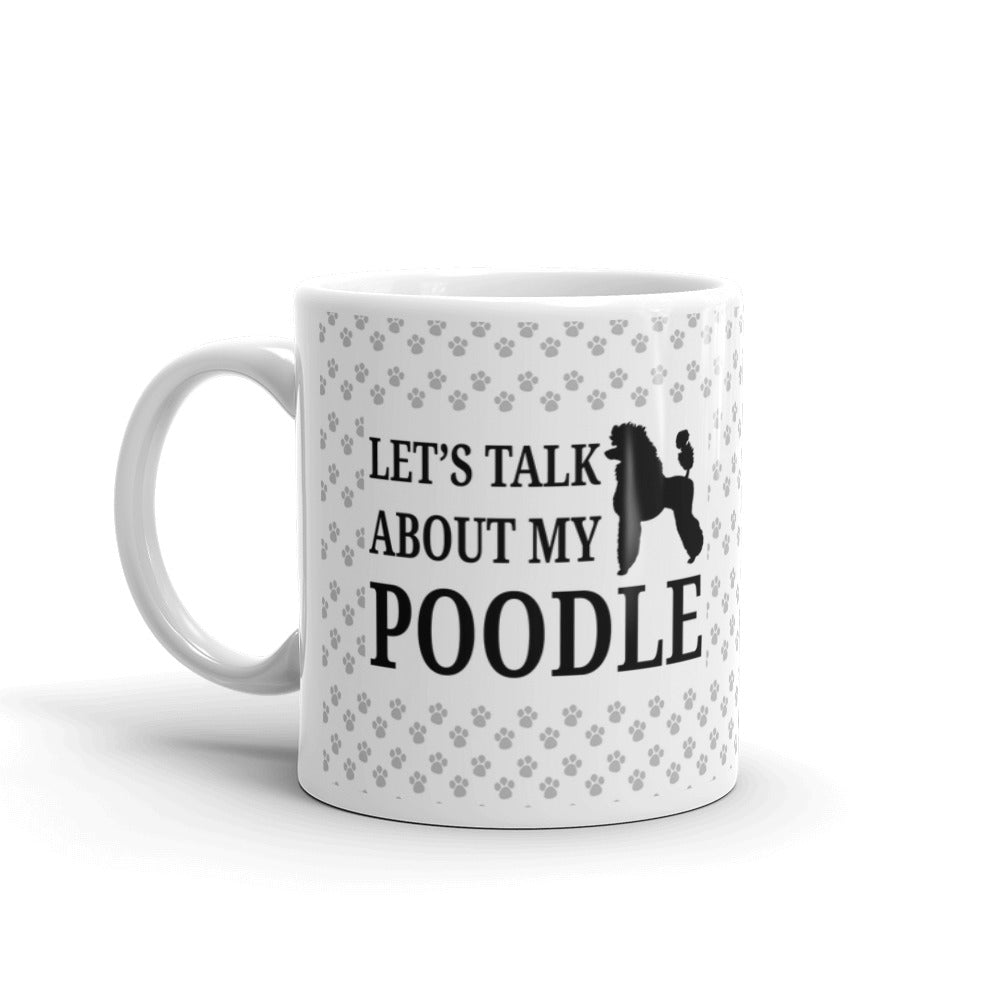 Let's Talk About my Poodle Pet Dog Lovers Coffee Tea Ceramic Mug/Cup