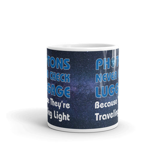 Photons Never Check Luggage Travel Light Funny Coffee Tea Ceramic Mug/Cup