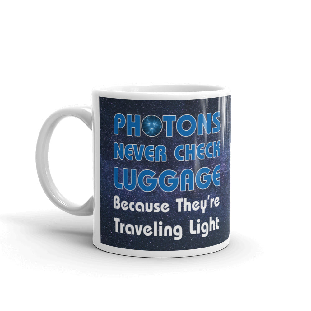 Photons Never Check Luggage Travel Light Funny Coffee Tea Ceramic Mug/Cup
