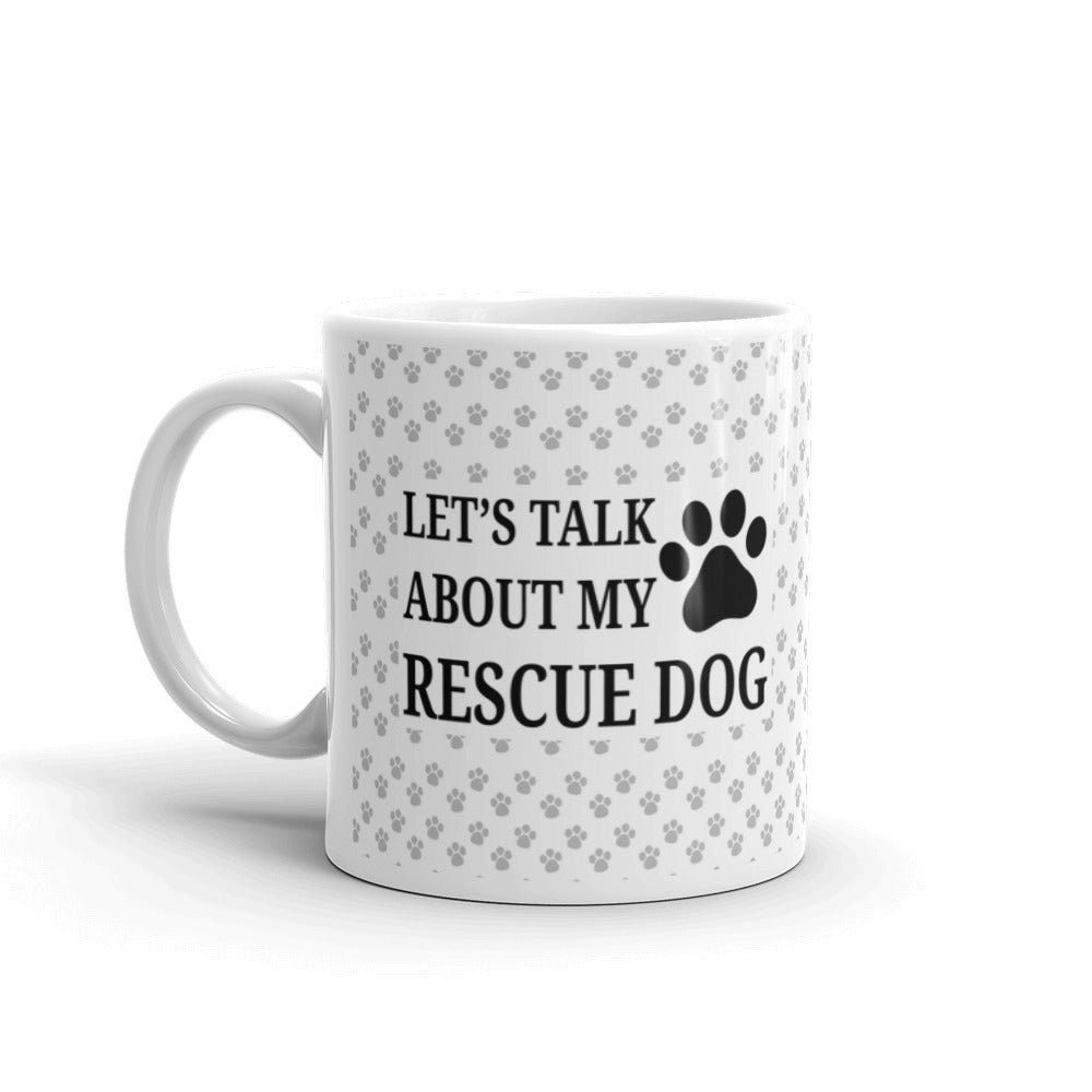 Let's Talk About my Rescue Dog Pets Owners Coffee Tea Ceramic Mug/Cup