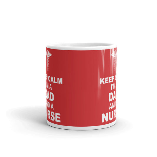 Keep Calm I'm a Dad And a Nurse Nurse Gifts Coffee Tea Ceramic Mug/Cup