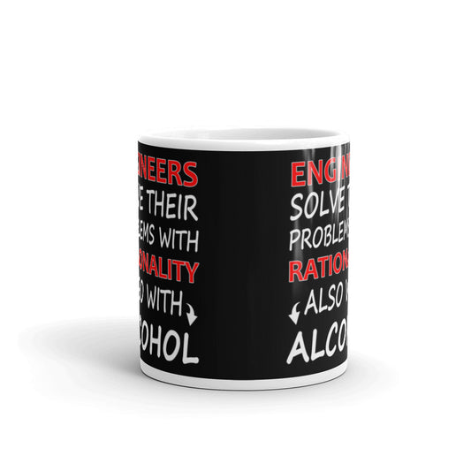 Engineers Solve Their Problems With Rationality Also With Alcohol Coffee Ceramic Mug