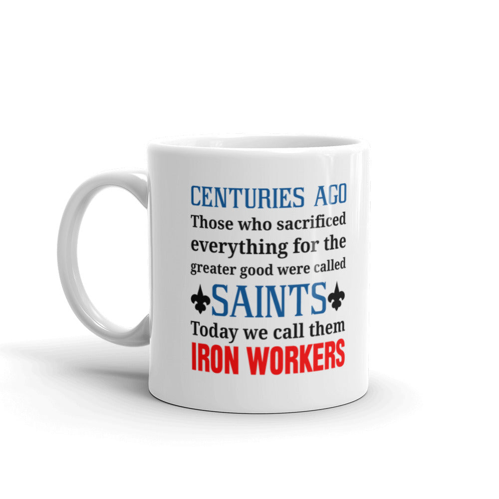 Centuries Ago Those Who Were Called Saints Today We Call Them Iron Workers Coffee Ceramic Mug