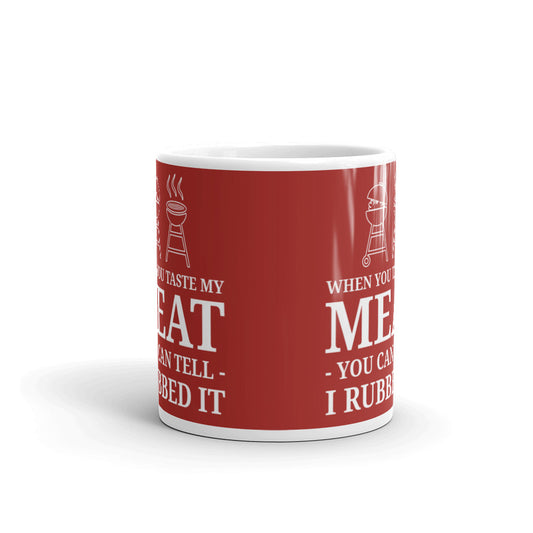 When You Taste My Meat You Can Tell I Rubbed It Barbecue BBQ Coffee Tea Ceramic Mug/Cup