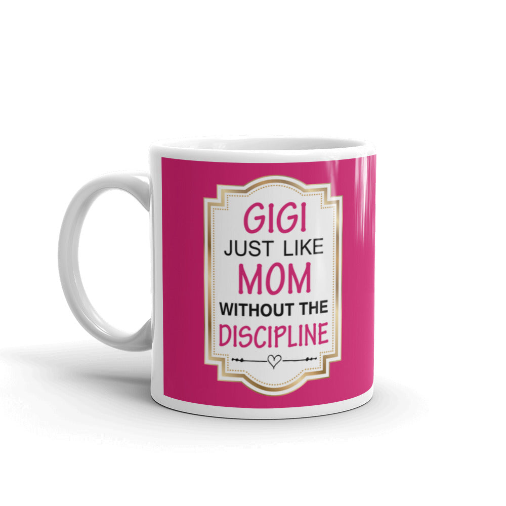 Gigi Just Like Mom Without The Discipline Coffee Tea Ceramic Mug/Cup