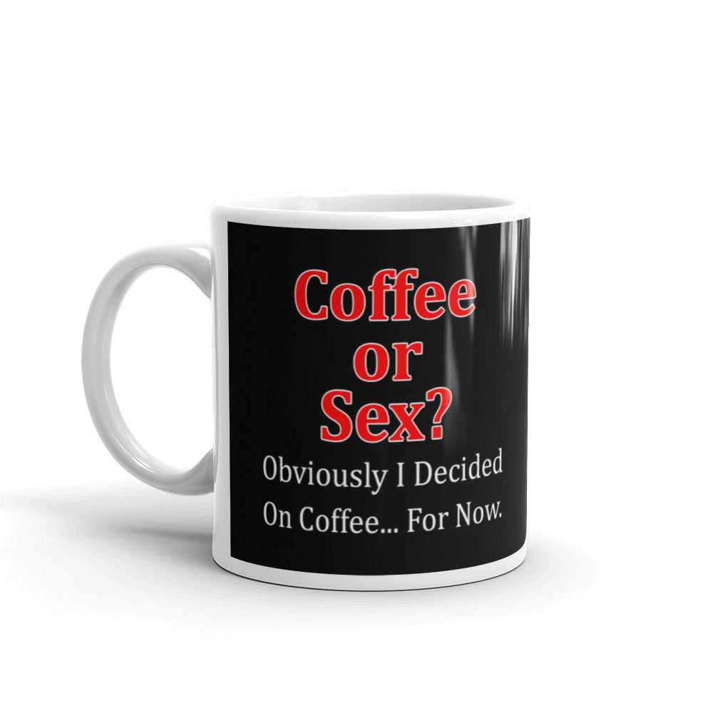 Coffee Or Sex Obviously I Decide On Coffee Funny Coffee Tea Ceramic Mug/Cup
