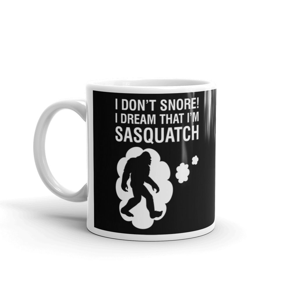 I Don't Snore I Dream That I'm Sasquatch Sasquatch Hunter Coffee Tea Ceramic Mug/Cup