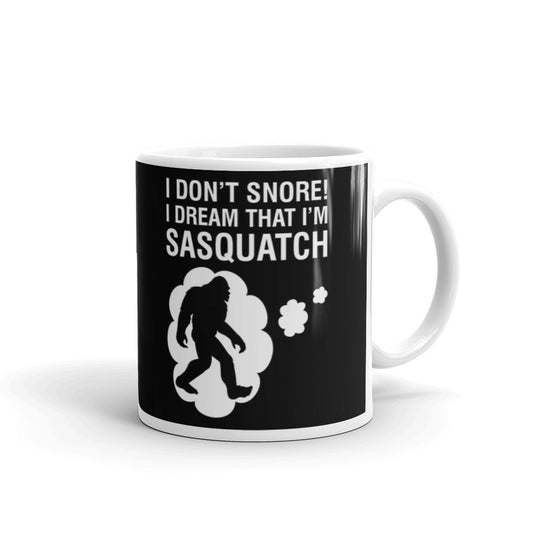 I Don't Snore I Dream That I'm Sasquatch Sasquatch Hunter Coffee Tea Ceramic Mug/Cup