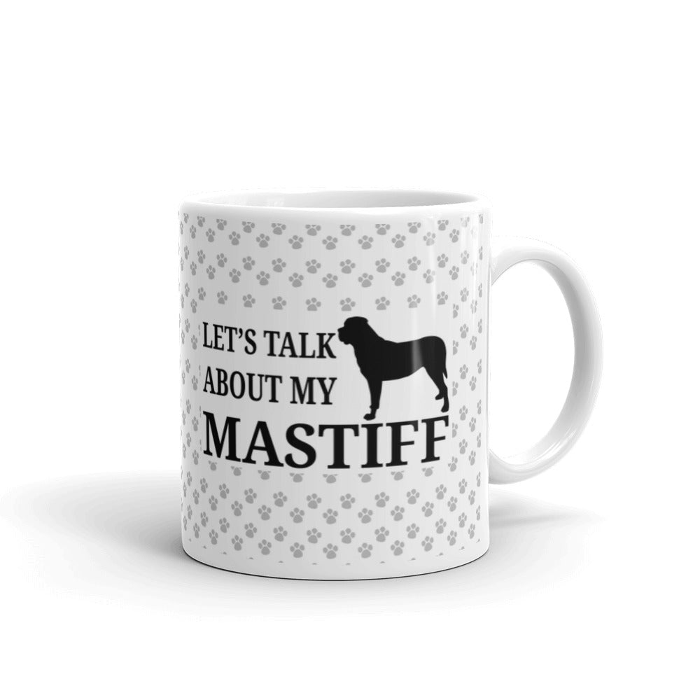 Mastiff Dog Gifts Let's Talk About my Mastiff Pet Dog Lovers Coffee Mug