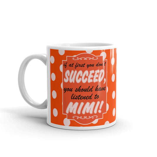 Gift for Grandma Don't Succeed You Should've Listened to Mimi Coffee Mug