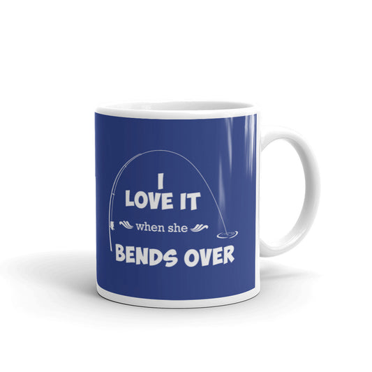 Fishing Mugs I Love It When She Bends Over Coffee Mug