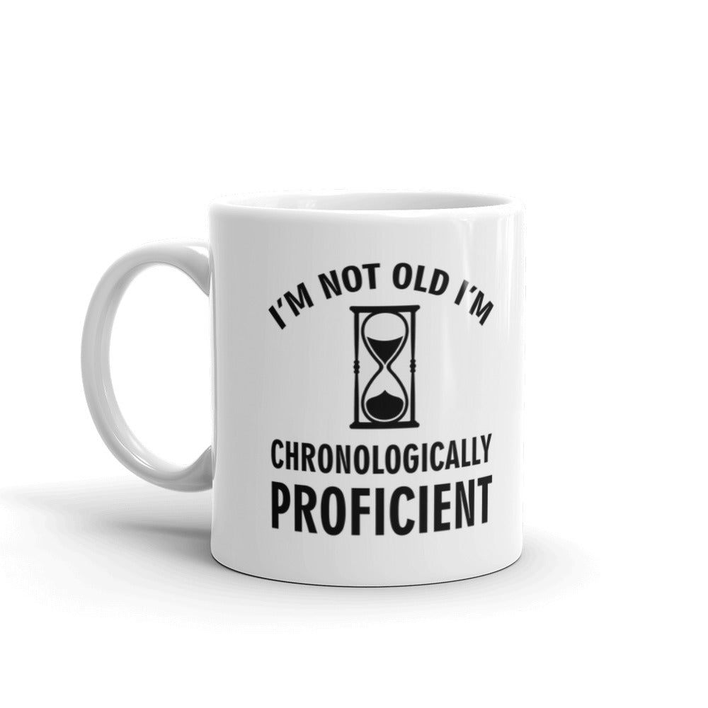 Retirement Gifts I'm Not Old I'm Chronologically Proficient Coffee Mug