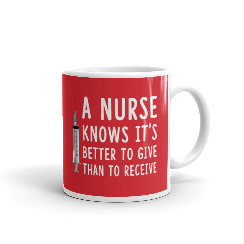 Nurse Gifts A Nurse Knows It's Better To Give Than To Receive Funny Gag Coffee Mug