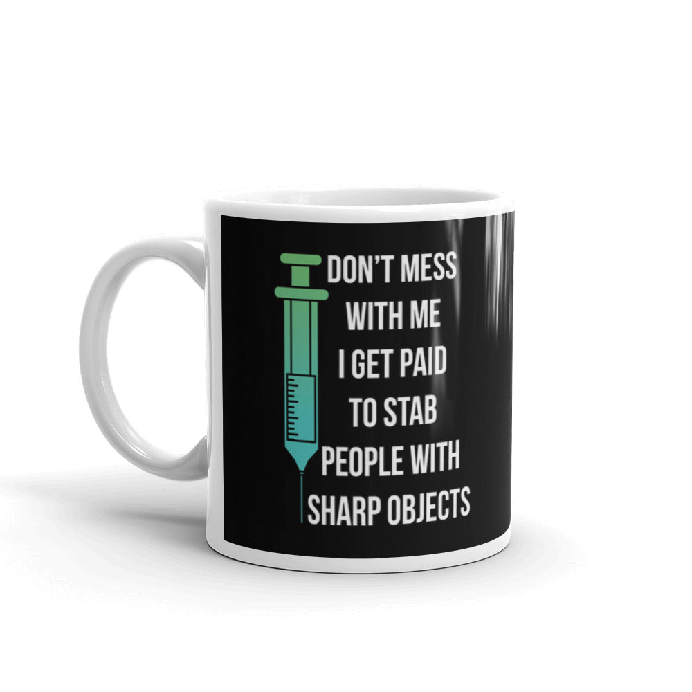 Nurge Don't Mess With Me Get Paid To Stab People Sharp Objects Funny Coffee Mug