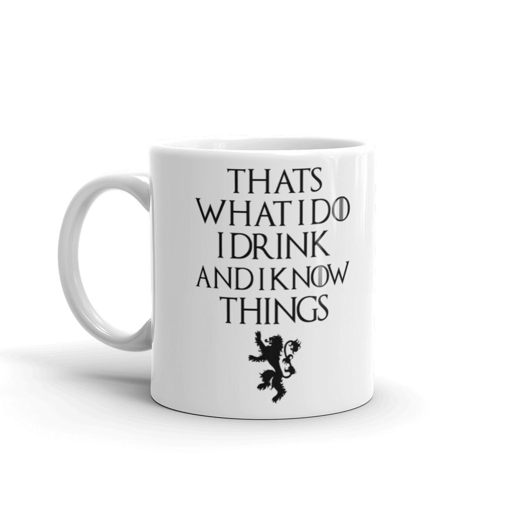 Thats What I Do I Drink And I Know Things Game of Thrones Funny Coffee Mug