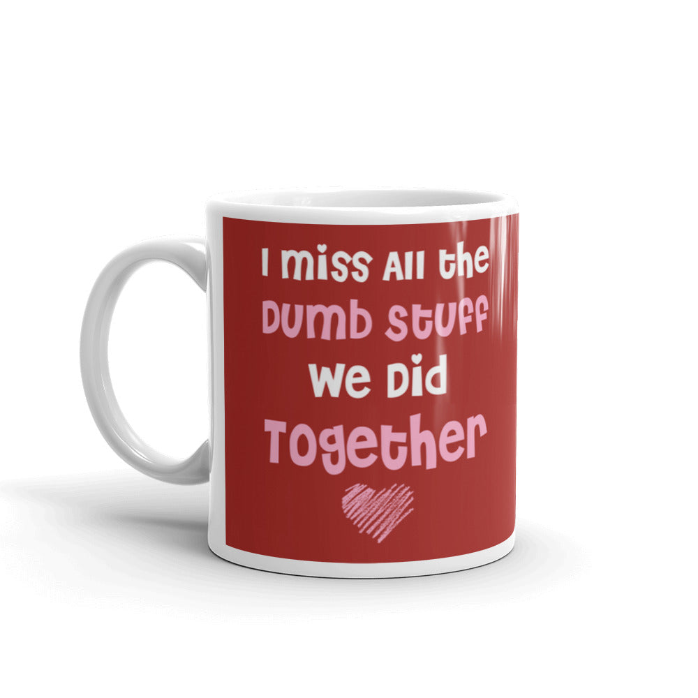 I Miss All the Dumb Stuff We Did Together Old Friends Couples Coffee Mug