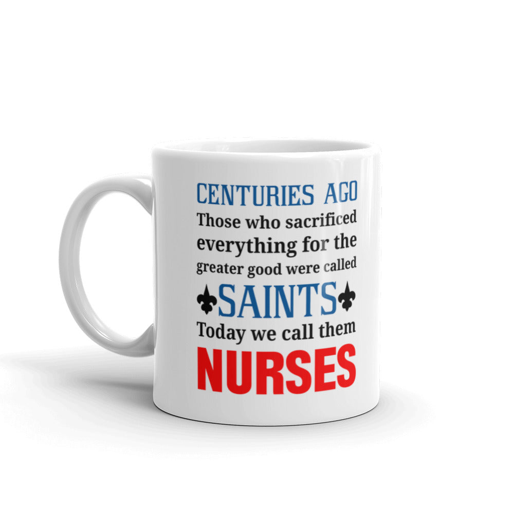 Centuries Ago Those Who Were Called Saints Today We Call Them Nurses Coffee Mug