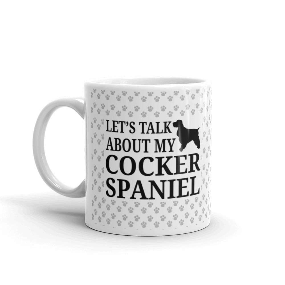 Cocker Spaniel Gifts Let's Talk About my Cocker Spaniel Dogs Coffee Mug