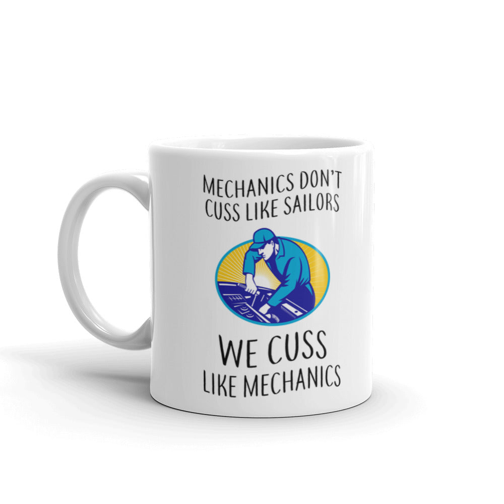 Mechanics Don't Cuss Like Sailors We Cuss Like Mechanics Coffee Mug
