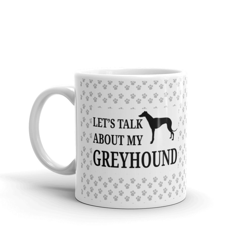 Greyhound Dog Gifts Let's Talk About my Greyhound Dog Lovers Coffee Mug