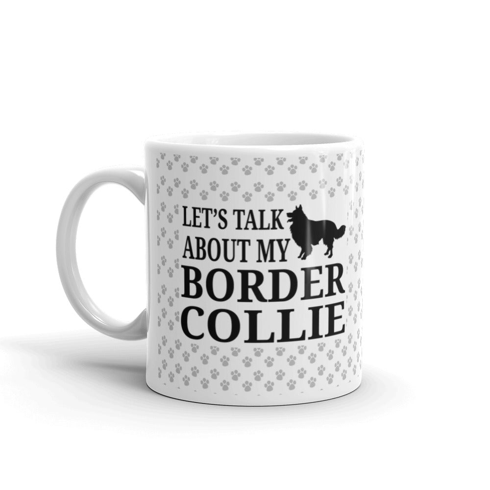 Let's Talk About My Border Collie Border Collie Gifts Coffee Mug