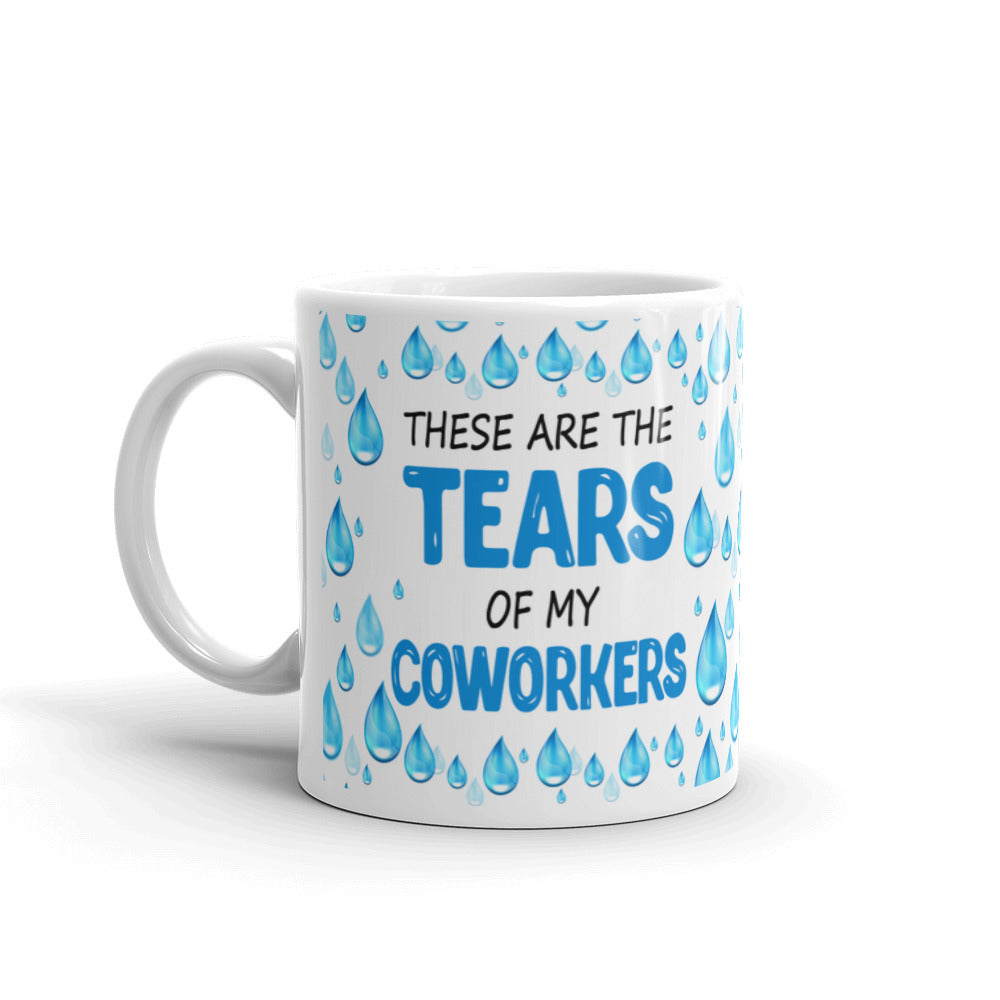These Are The Tears Of My Coworkers Office Humor Gift Coffee Mug