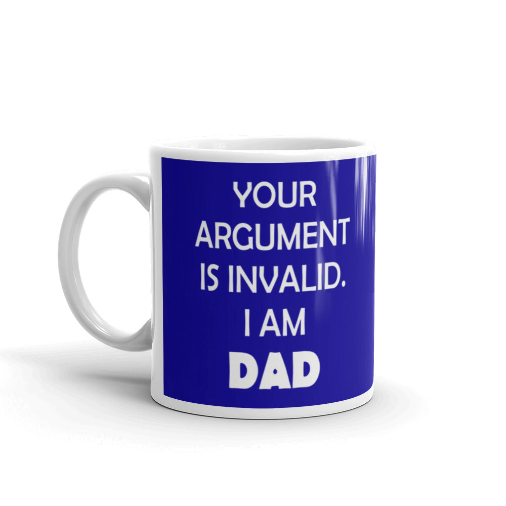 Your Argument Is Invalid I am Dad Father's Day Gift Coffee Mug