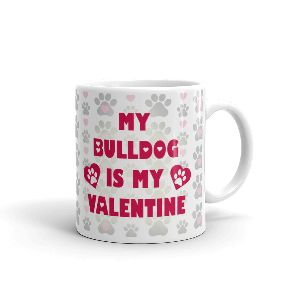 My Bulldog Is My Valentine Funny Valentines Gift Coffee Mug