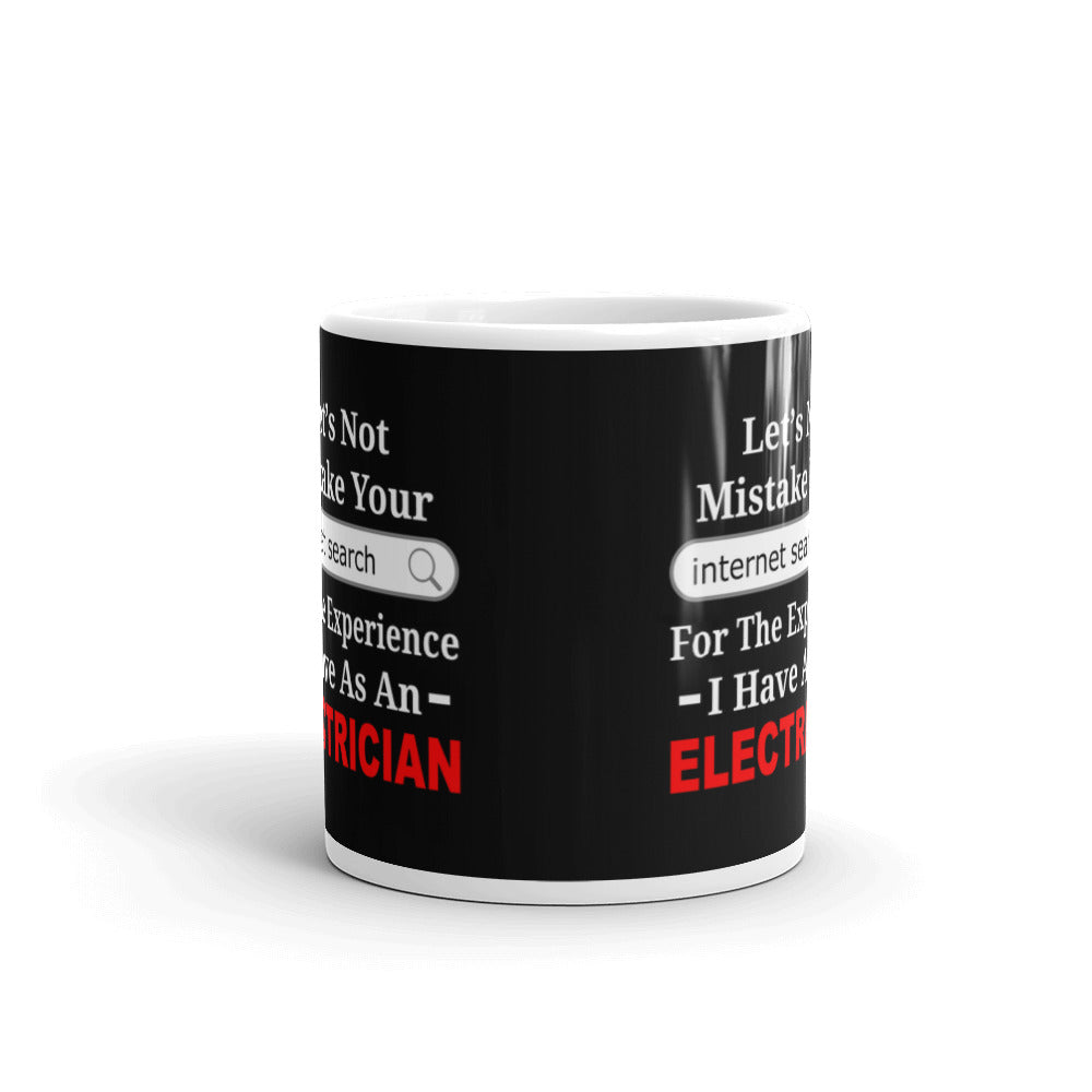 Let's Not Mistake Your Search For The Experience Electricians Coffee Ceramic Mug
