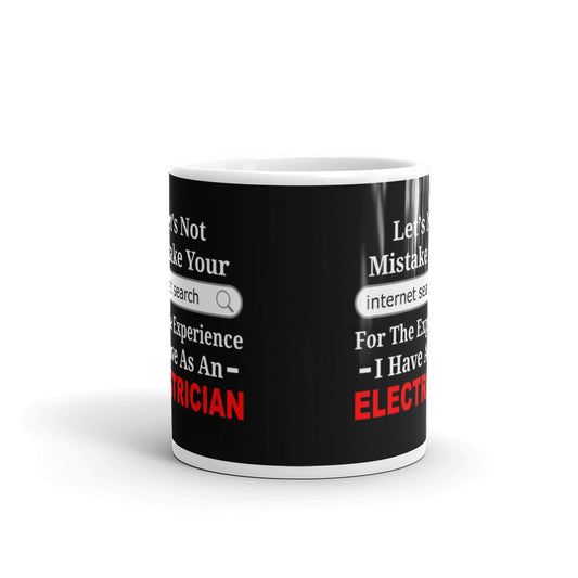 Let's Not Mistake Your Search For The Experience Electricians Coffee Ceramic Mug