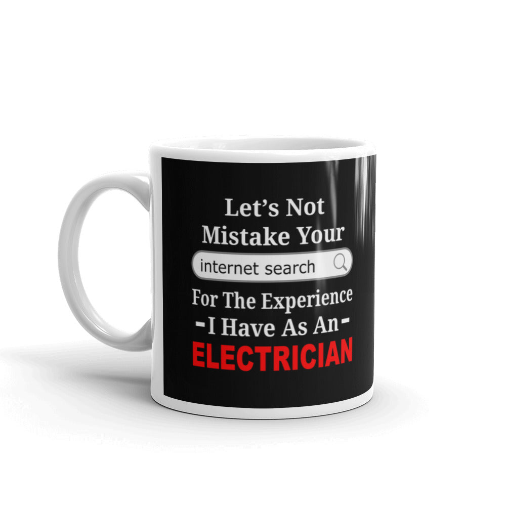 Let's Not Mistake Your Search For The Experience Electricians Coffee Ceramic Mug